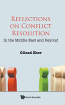 Reflections On Conflict Resolution: In The Middle East And Beyond-9789811251580