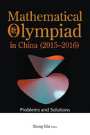 Mathematical Olympiad In China (2015-2016): Problems And Solutions-9789811251917