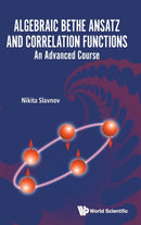 Algebraic Bethe Ansatz And Correlation Functions: An Advanced Course-9789811254253