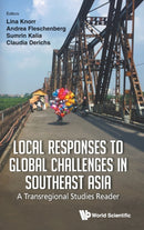 Local Responses To Global Challenges In Southeast Asia: A Transregional Studies Reader-9789811256455