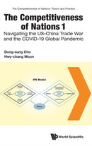 Competitiveness Of Nations 1, The: Navigating The Us-china Trade War And The Covid-19 Global Pandemic-9789811261138