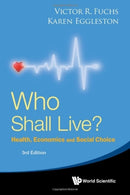 Who Shall Live? Health, Economics And Social Choice (3rd Edition)-9789811269462