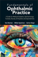 Fundamentals Of Ophthalmic Practice: A Guide For Medical Students, Ophthalmology Trainees, Nurses, Orthoptists And Optometrists-9789811271298