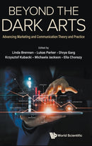 Beyond The Dark Arts: Advancing Marketing And Communication Theory And Practice-9789811276057
