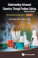 Understanding Advanced Chemistry Through Problem Solving: The Learner's Approach - Volume 1 (Revised Edition)-9789811281792