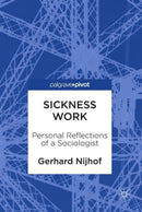 Sickness Work : Personal Reflections of a Sociologist-9789811303258