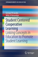 Student Centered Cooperative Learning : Linking Concepts in Education to Promote Student Learning-9789811372124