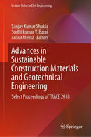 Advances in Sustainable Construction Materials and Geotechnical Engineering : Select Proceedings of TRACE 2018-9789811374791