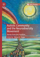 Autistic Community and the Neurodiversity Movement : Stories from the Frontline-9789811384394