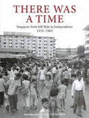 There Was a Time : Singapore 1959-1965 From Self-Rule to Independence-9789811467950
