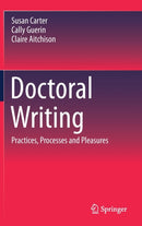 Doctoral Writing : Practices, Processes and Pleasures-9789811518072