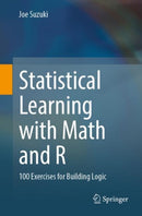 Statistical Learning with Math and R : 100 Exercises for Building Logic-9789811575679