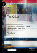 Ten Crises : The Political Economy of China's Development (1949-2020)-9789811604577