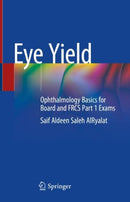 Eye Yield : Ophthalmology Basics for Board and FRCS Part 1 Exams-9789811629679