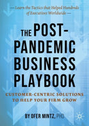 The Post-Pandemic Business Playbook : Customer-Centric Solutions to Help Your Firm Grow-9789811658709