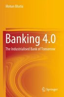 Banking 4.0 : The Industrialised Bank of Tomorrow-9789811660719
