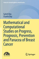 Mathematical and Computational Studies on Progress, Prognosis, Prevention and Panacea of Breast Cancer-9789811660795