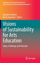 Visions of Sustainability for Arts Education : Value, Challenge and Potential-9789811661730