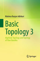 Basic Topology 3 : Algebraic Topology and Topology of Fiber Bundles-9789811665493