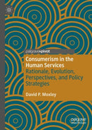 Consumerism in the Human Services : Rationale, Evolution, Perspectives, and Policy Strategies-9789811671944