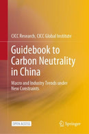 Guidebook to Carbon Neutrality in China : Macro and Industry Trends under New Constraints-9789811690235