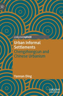 Urban Informal Settlements : Chengzhongcun and Chinese Urbanism-9789811692017