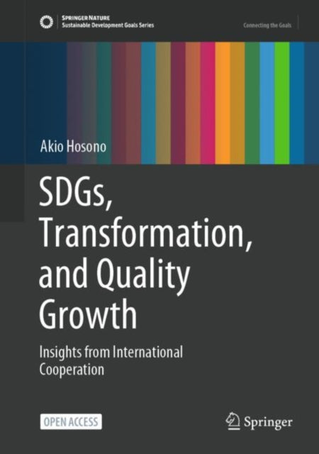 SDGs, Transformation, and Quality Growth : Insights from International Cooperation-9789811697470