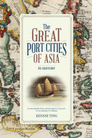The Great Port Cities of Asia : In History-9789811889738