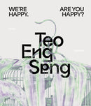 Teo Eng Seng – We`re Happy. Are You Happy?