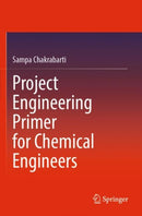 Project Engineering Primer for Chemical Engineers-9789811906626