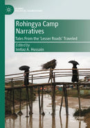 Rohingya Camp Narratives : Tales From the `Lesser Roads' Traveled-9789811911996