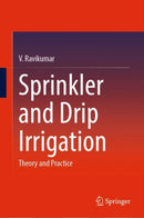 Sprinkler and Drip Irrigation : Theory and Practice-9789811927744