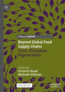Beyond Global Food Supply Chains : Crisis, Disruption, Regeneration-9789811931574