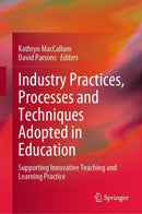 Industry Practices, Processes and Techniques Adopted in Education : Supporting Innovative Teaching and Learning Practice-9789811935169