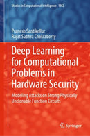 Deep Learning for Computational Problems in Hardware Security : Modeling Attacks on Strong Physically Unclonable Function Circuits-9789811940163