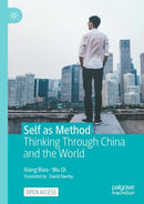 Self as Method : Thinking Through China and the World-9789811949555