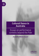 Cultural Dance in Australia : Essays on performance contexts beyond the Pale-9789811958991