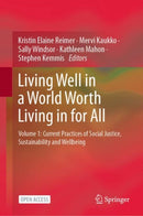 Living Well in a World Worth Living in for All : Volume 1: Current Practices of Social Justice, Sustainability and Wellbeing-9789811979842