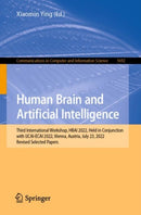 Human Brain and Artificial Intelligence : Third International Workshop, HBAI 2022, Held in Conjunction with IJCAI-ECAI 2022,Vienna, Austria, July 23, 2022, Revised Selected Papers-9789811982217