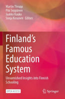 Finland's Famous Education System : Unvarnished Insights into Finnish Schooling-9789811982439