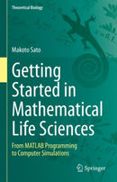 Getting Started in Mathematical Life Sciences : From MATLAB Programming to Computer Simulations-9789811982569