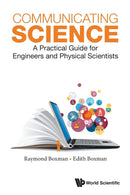 Communicating Science: A Practical Guide For Engineers And Physical Scientists-9789813144231