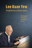 Lee Kuan Yew Through The Eyes Of Chinese Scholars-9789813202313