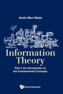 Information Theory - Part I: An Introduction To The Fundamental Concepts-9789813208834