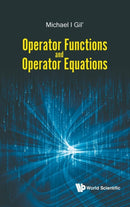 Operator Functions And Operator Equations-9789813221260