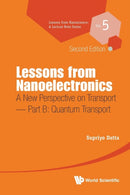 Lessons From Nanoelectronics: A New Perspective On Transport - Part B: Quantum Transport-9789813224612
