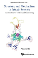 Structure And Mechanism In Protein Science: A Guide To Enzyme Catalysis And Protein Folding-9789813225190