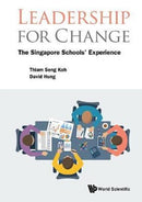Leadership For Change: The Singapore Schools' Experience-9789813227309