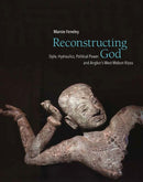 Reconstructing God : Style, Hydraulics, Political Power and Angkor's West Mebon Visnu-9789813250536