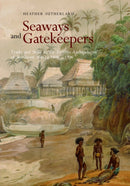 Seaways and Gatekeepers : Trade and State in the Eastern Archipelagos of Southeast Asia, C.1600-c.1906-9789813251229